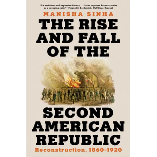 The Rise and Fall of the Second American Republic: Reconstruction, 1860-1920 - Paperback