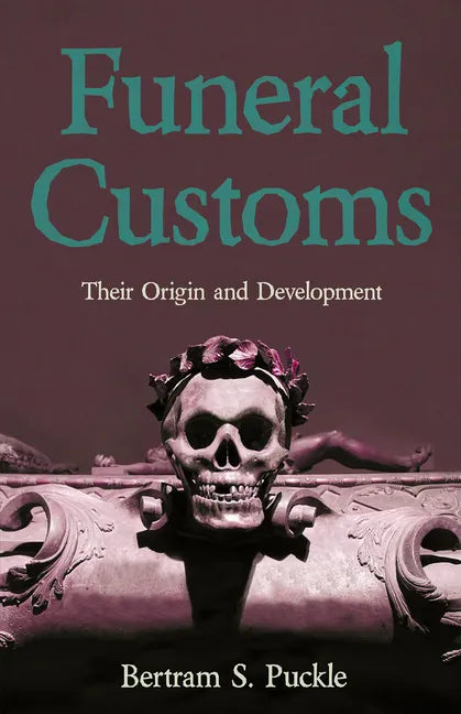 Funeral Customs: Their Origin and Development - Paperback