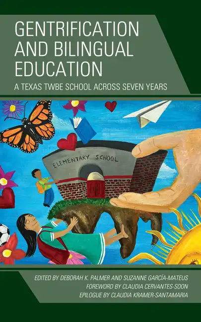 Gentrification and Bilingual Education: A Texas TWBE School across Seven Years - Hardcover