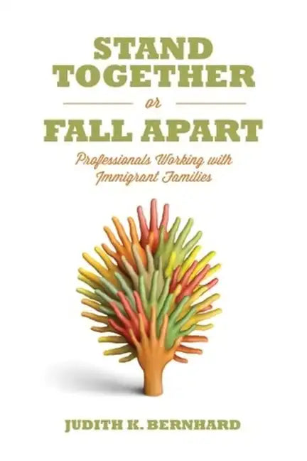 Stand Together or Fall Apart: Professionals Working with Immigrant Families - Paperback
