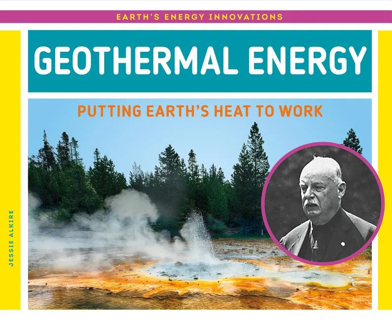Geothermal Energy: Putting Earth's Heat to Work: Putting Earth's Heat to Work - Library Binding