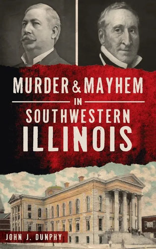 Murder and Mayhem in Southwestern Illinois - Hardcover