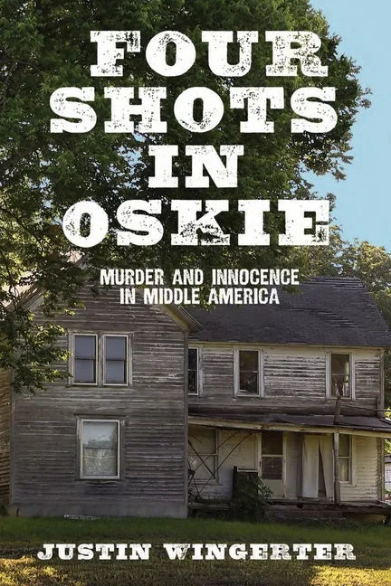 Four Shots in Oskie: Murder and Innocence in Middle America - Paperback