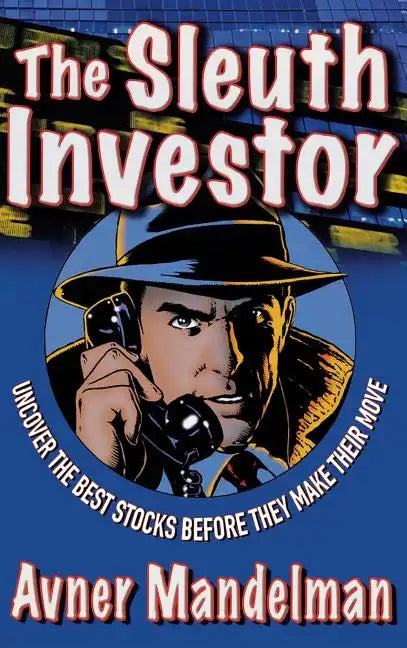 The Sleuth Investor: Uncover the Best Stocks Before They Make Their Move - Hardcover