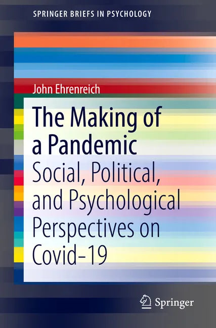 The Making of a Pandemic: Social, Political, and Psychological Perspectives on Covid-19 - Paperback
