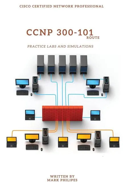 CCNP 300-101 Implementing Cisco IP Routing Practice Labs and Simulations - Paperback