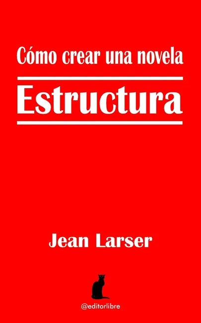 Cómo crear una novela. Estructura.: Construyendo una novela - Paperback