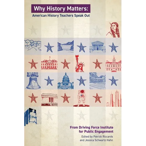 Why History Matters: American History Educators Speak Out - Paperback
