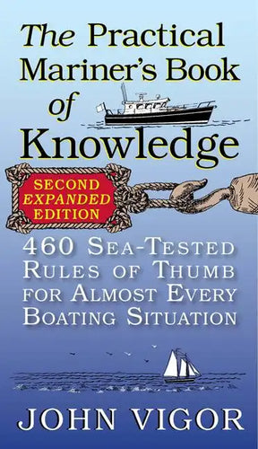 The Practical Mariner's Book of Knowledge: 460 Sea-Tested Rules of Thumb for Almost Every Boating Situation - Paperback