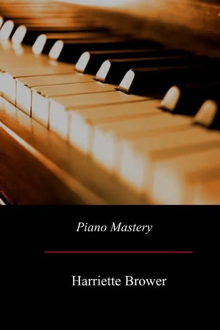 Piano Mastery: Talks with Master Pianists and Teachers - Paperback