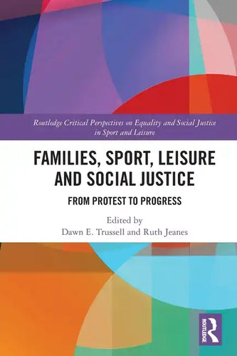 Families, Sport, Leisure and Social Justice: From Protest to Progress - Paperback