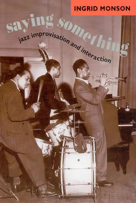 Saying Something: Jazz Improvisation and Interaction - Paperback