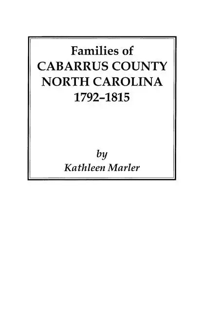 Families of Cabarrus County, North Carolina, 1792-1815 - Paperback