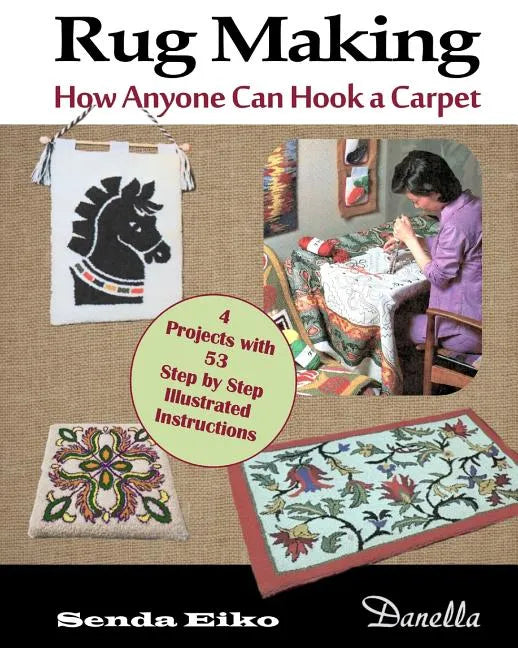 Rug Making: How Anyone Can Hook a Carpet - Paperback