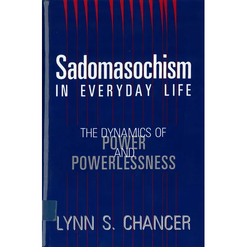 Sadomasochism in Everyday Life: The Dynamics of Power and Powerlessness - Paperback