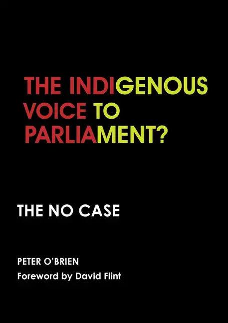 The Indigenous Voice to Parliament? the No Case - Paperback