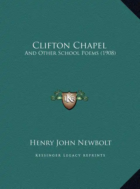 Clifton Chapel: And Other School Poems (1908) - Hardcover