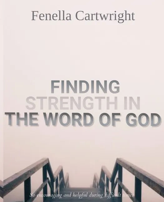 Finding Strength In The Word Of God: Walking with God through pain and Suffering, Spiritual Gifts for Women Or Men, Gifts for People With Depression, - Paperback