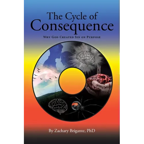 The Cycle of Consequence: Why God Created Sin on Purpose - Paperback