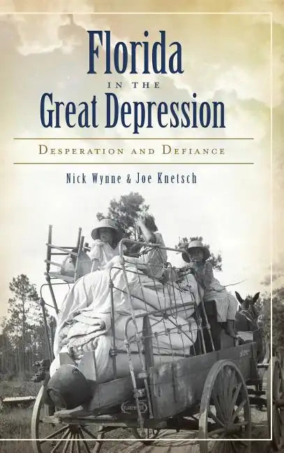 Florida in the Great Depression: Desperation and Defiance - Hardcover