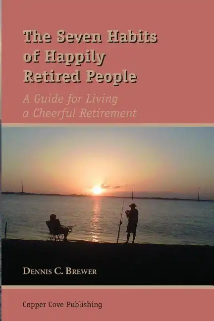 The Seven Habits of Happily Retired People - Paperback
