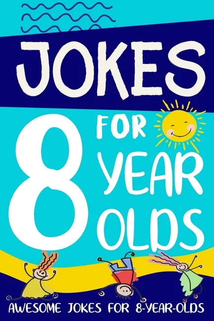 Jokes for 8 Year Olds: Awesome Jokes for 8 Year Olds: Birthday - Christmas Gifts for 8 Year Olds - Paperback