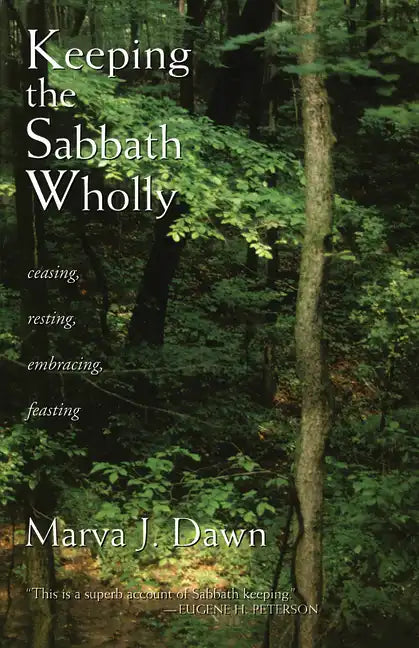 Keeping the Sabbath Wholly: Ceasing, Resting, Embracing, Feasting - Paperback