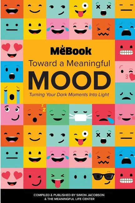 Toward a Meaningful Mood: Turning Your Dark Moments into Light - Paperback