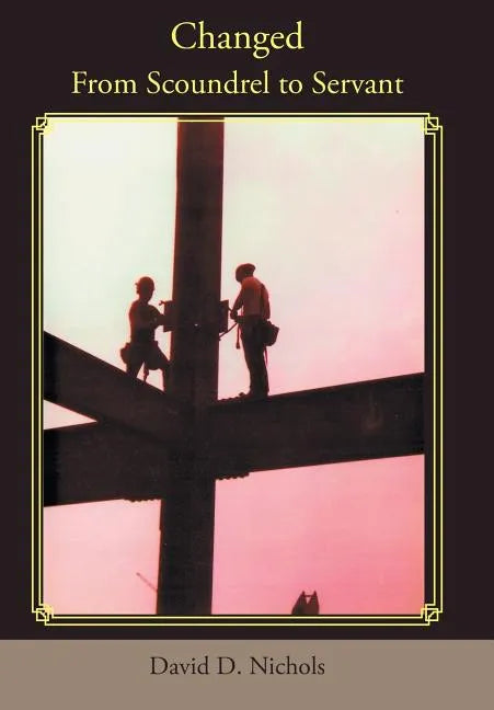 Changed: From Scoundrel to Servant - Hardcover