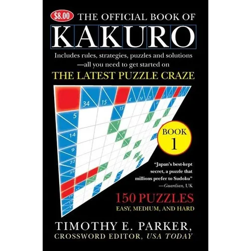 The Official Book of Kakuro: Book 1: 150 Puzzles -- Easy, Medium, and Hard - Paperback
