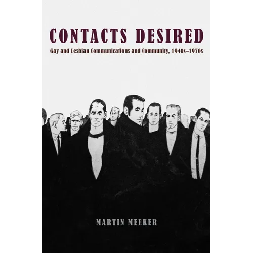 Contacts Desired: Gay and Lesbian Communications and Community, 1940s-1970s - Paperback