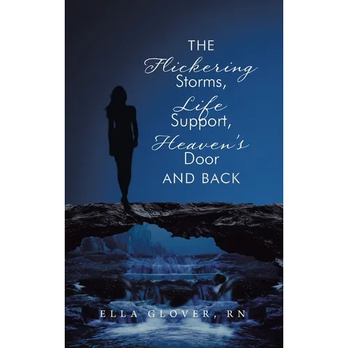 The Flickering Storms, Life Support, Heaven's Door and Back - Hardcover