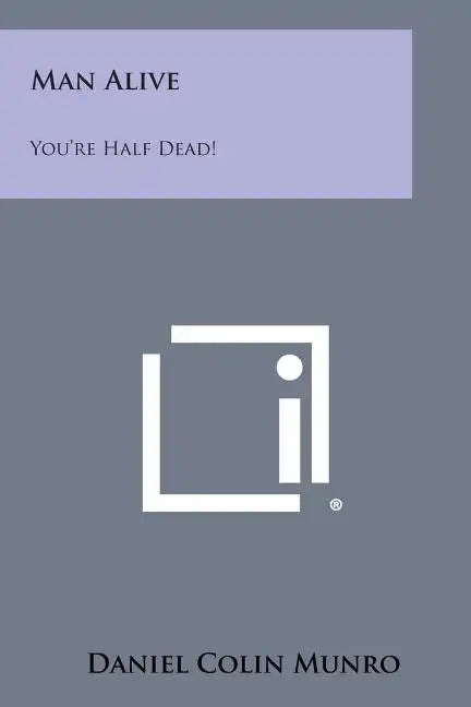 Man Alive: You're Half Dead! - Paperback