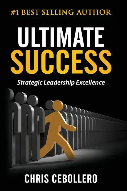 Ultimate Success: Strategic Leadership Excellence - Paperback