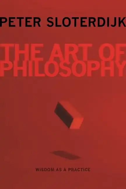The Art of Philosophy: Wisdom as a Practice - Paperback