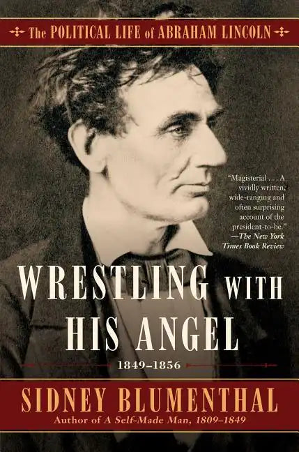 Wrestling with His Angel: The Political Life of Abraham Lincoln Vol. II, 1849-1856 - Paperback