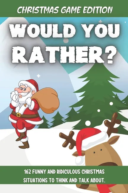 Would You Rather Christmas Game Edition: A Fun Challenging Questions for Kids Teens and The Whole Family (Perfect Stocking Stuffer Ideas) - Paperback