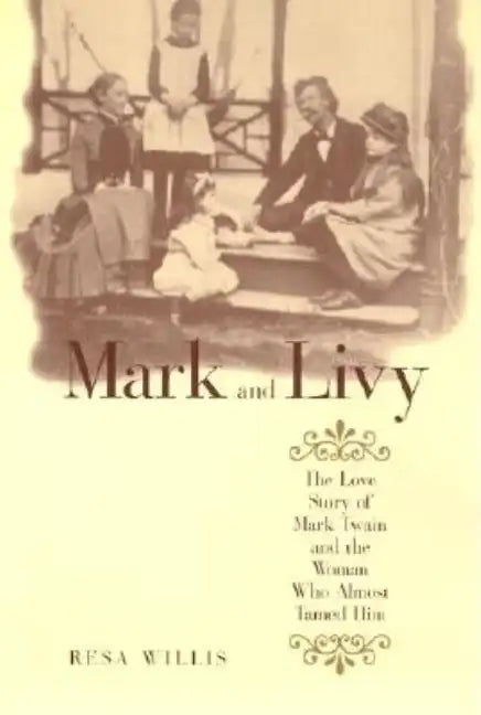 Mark and Livy: The Love Story of Mark Twain and the Woman Who Almost Tamed Him - Paperback