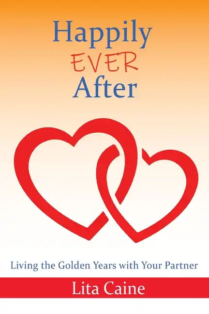 Happily Ever After: Living the Golden Years With Your Partner - Paperback