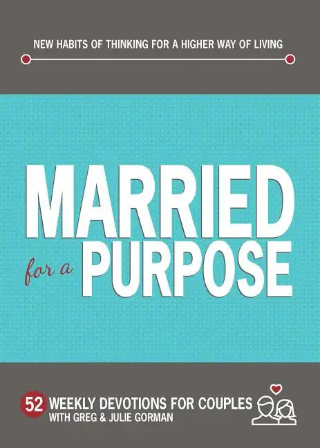 Married for a Purpose: New Habits of Thinking for a Higher Way of Living - Hardcover