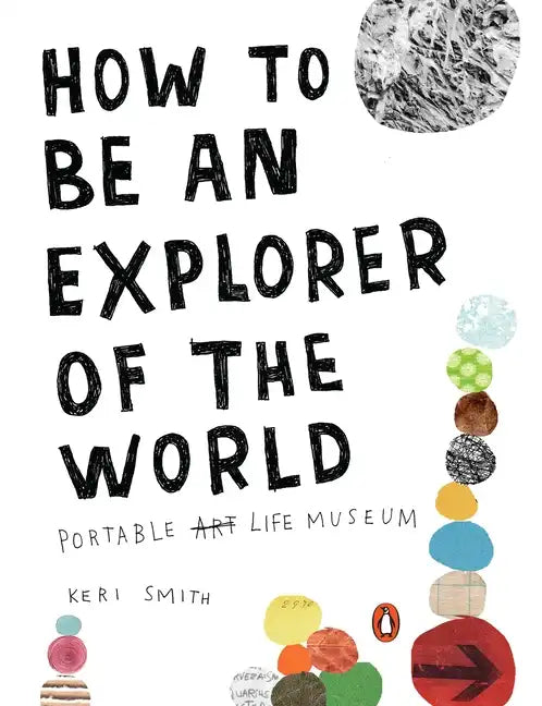 How to Be an Explorer of the World: Portable Life Museum - Paperback
