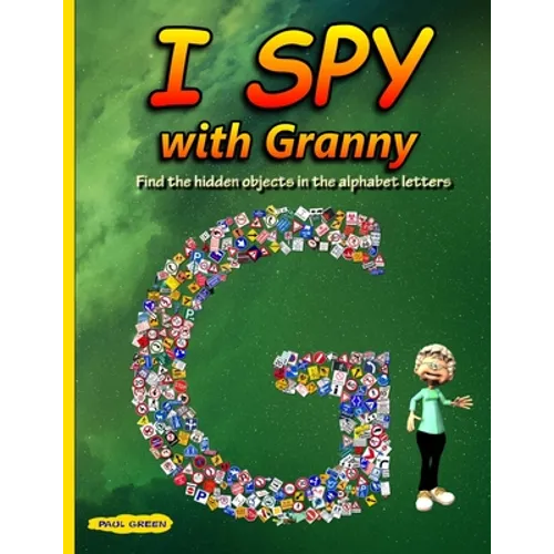 I Spy with Granny: Find the Hidden Objects in the Alphabet Letters - Paperback