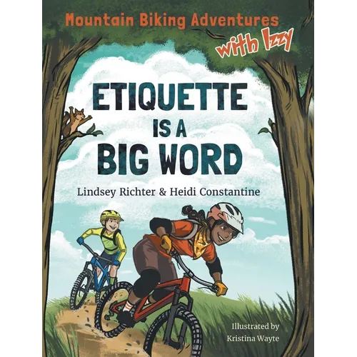 Mountain Biking Adventures With Izzy: Etiquette is a Big Word - Hardcover