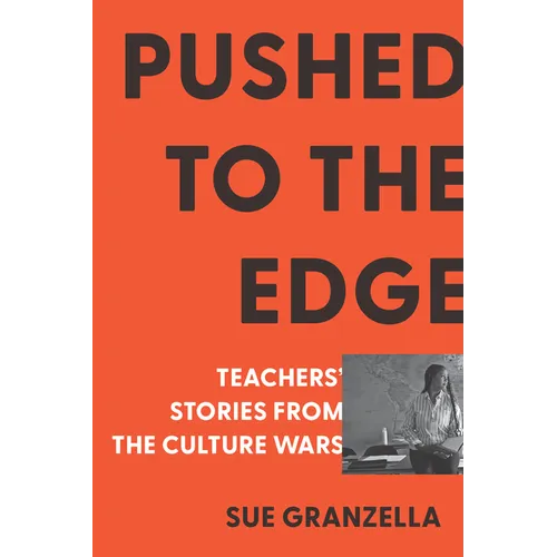 Pushed to the Edge: Teachers' Stories from the Culture Wars - Hardcover