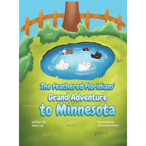 The Feathered Floridians' Grand Adventure to Minnesota - Hardcover