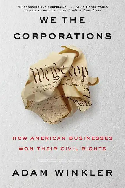 We the Corporations: How American Businesses Won Their Civil Rights - Hardcover