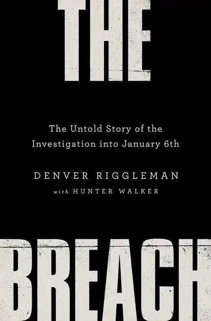 The Breach: The Untold Story of the Investigation Into January 6th - Hardcover