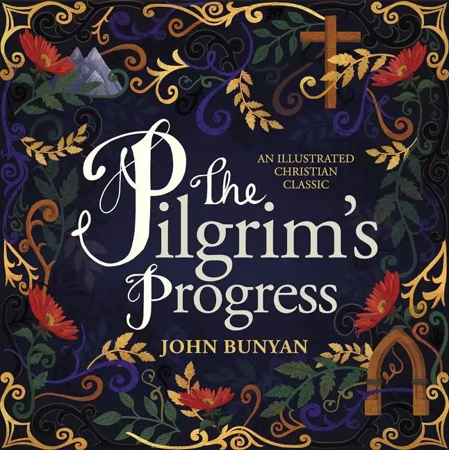 The Pilgrim's Progress: An Illustrated Christian Classic - Hardcover