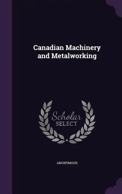 Canadian Machinery and Metalworking - Hardcover