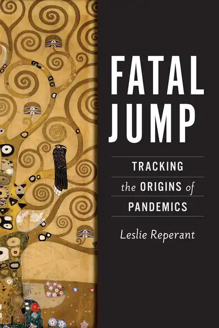 Fatal Jump: Tracking the Origins of Pandemics - Hardcover